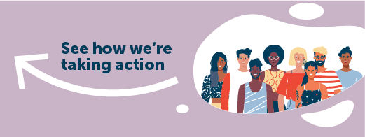 A graphic featuring a diverse selection of people stood together, with the text - 'See how we're taking action'.